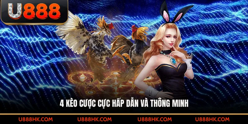 4 kèo cược cực hấp dẫn và thông minh 