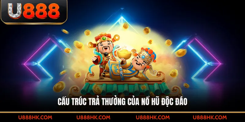 Cấu trúc trả thưởng của nổ hũ độc đáo
