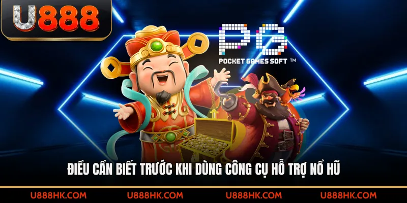 Điều cần biết trước khi dùng công cụ hỗ trợ nổ hũ