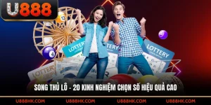 Song thủ lô – 20 kinh nghiệm chọn số hiệu quả từ chuyên gia