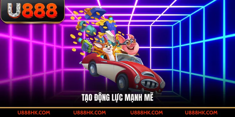 Tạo động lực mạnh mẽ