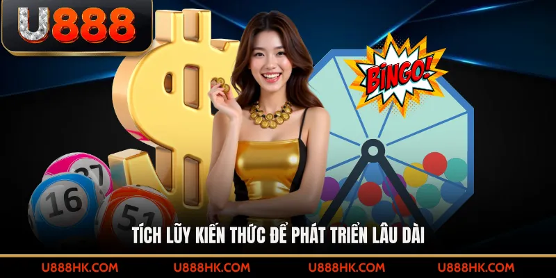 Tích lũy kiến thức để phát triển lâu dài