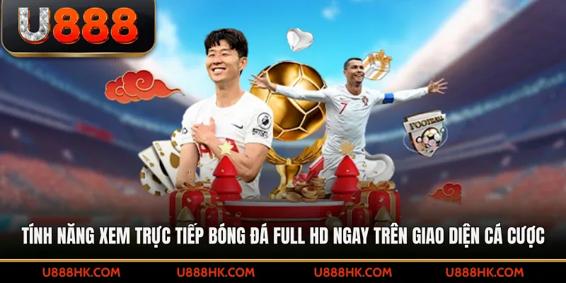 Tính năng xem trực tiếp bóng đá Full HD ngay trên giao diện cá cược