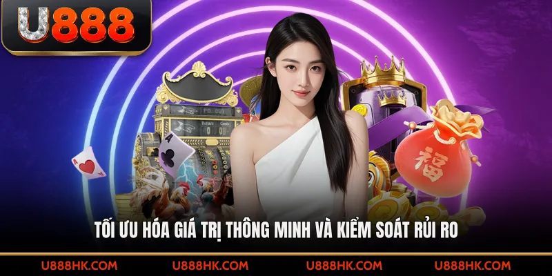 Tối ưu hóa giá trị thông minh và kiểm soát rủi ro