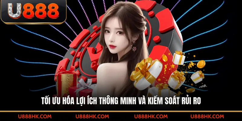 Tối ưu hóa lợi ích thông minh và kiểm soát rủi ro