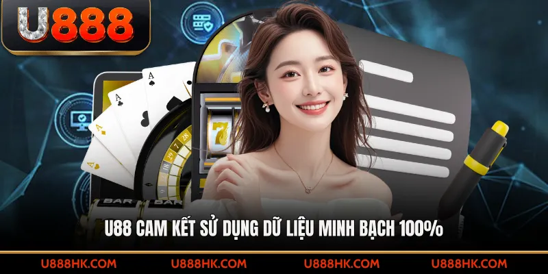 U888 cam kết sử dụng dữ liệu minh bạch