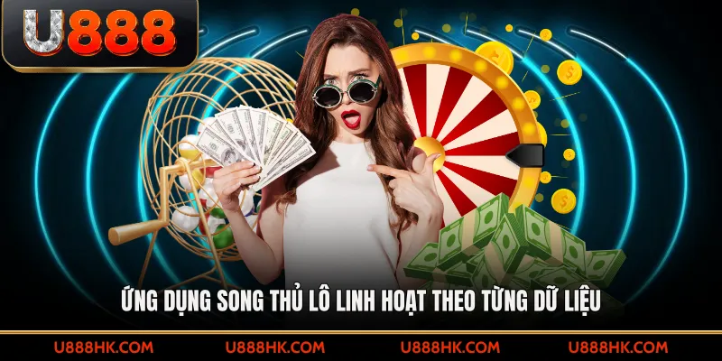 Ứng dụng song thủ lô linh hoạt theo từng dữ liệu