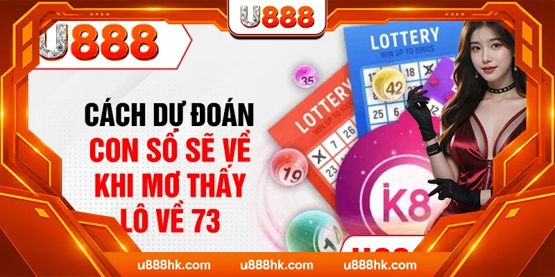 Cách dự đoán con số sẽ về khi mơ thấy lô về 73