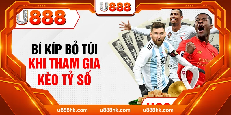 Bí kíp bỏ túi khi tham gia kèo tỷ số