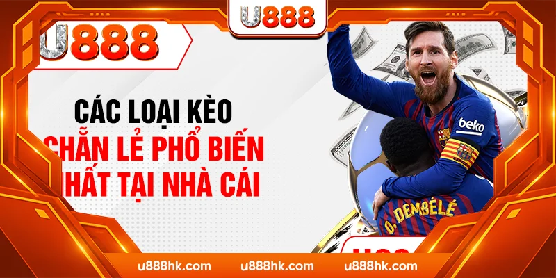Các loại kèo chẵn lẻ phổ biến nhất tại nhà cái