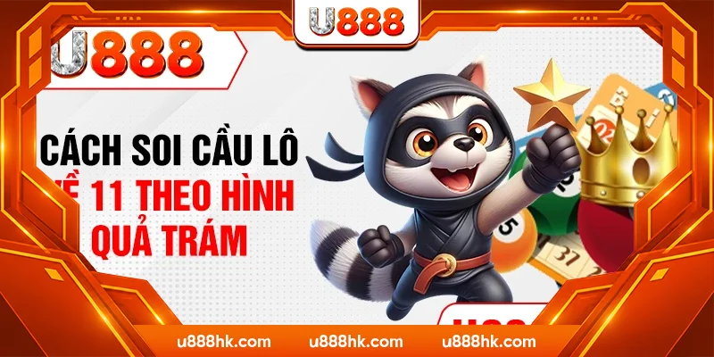 Cách soi cầu lô về 11 theo hình quả trám Cách soi cầu lô về 11 theo hình quả trám