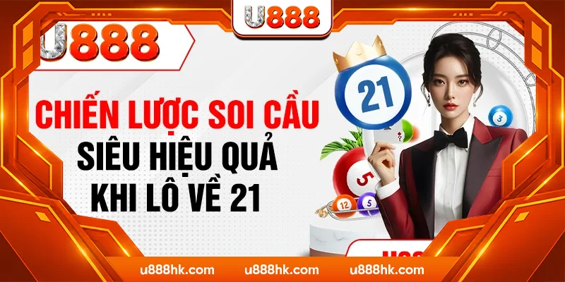 Chiến lược soi cầu siêu hiệu quả khi lô về 21 Chiến lược soi cầu siêu hiệu quả khi lô về 21