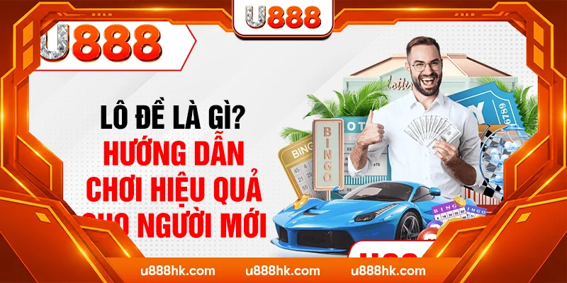 Lô Đề Là Gì? Hướng Dẫn Chơi Hiệu Quả Cho Người Mới