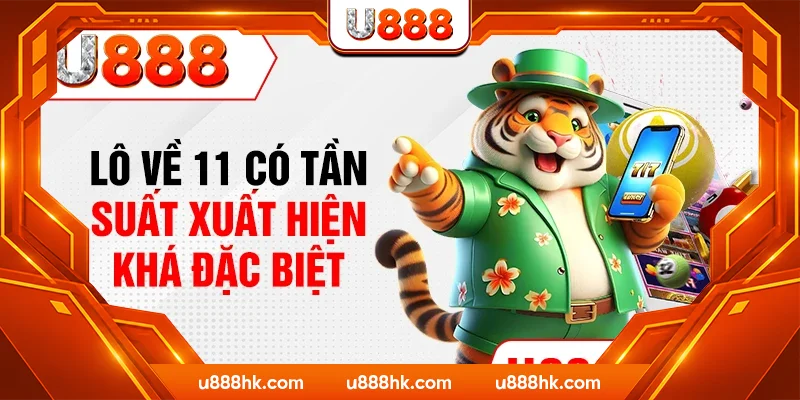 Lô về 11 có tần suất xuất hiện khá đặc biệt Lô về 11 có tần suất xuất hiện khá đặc biệt