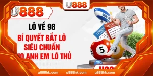 Lô Về 98 - Bí Quyết Bắt Lô Siêu Chuẩn Cho Anh Em Lô Thủ
