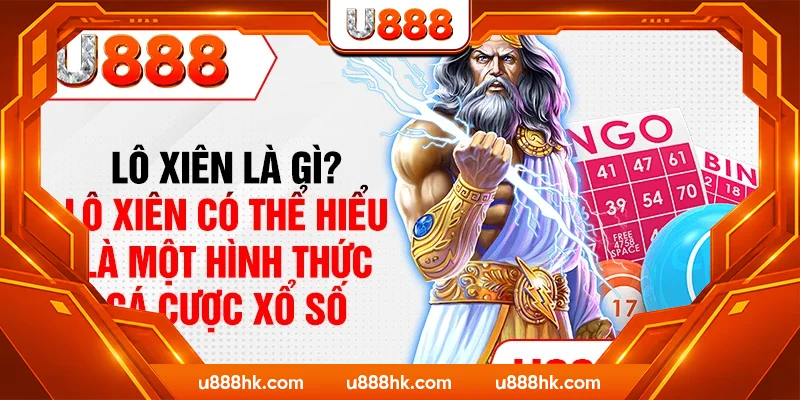 Lô xiên là gì? Lô xiên có thể hiểu là một hình thức cá cược xổ số
