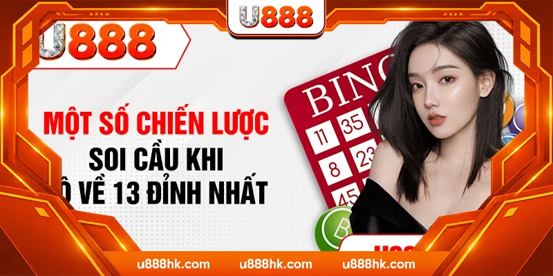 Một số chiến lược soi cầu khi lô về 13 đỉnh nhất Một số chiến lược soi cầu khi lô về 13 đỉnh nhất