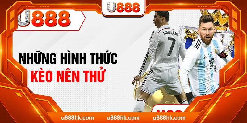 Những hình thức kèo nên thử