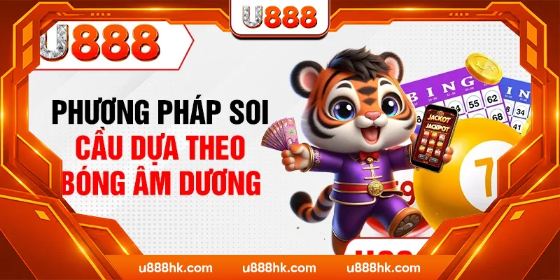 Phương pháp soi cầu dựa theo bóng âm dương Phương pháp soi cầu dựa theo bóng âm dương