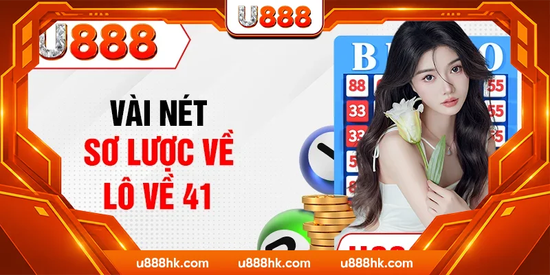 Vài nét sơ lược về lô về 41 